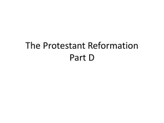 The Protestant Reformation Part D