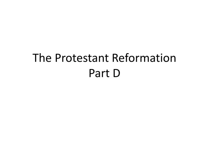 the protestant reformation part d