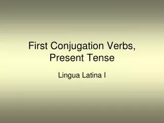 First Conjugation Verbs, Present Tense