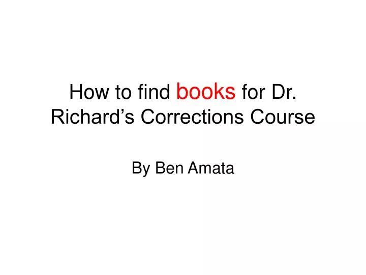 how to find books for dr richard s corrections course