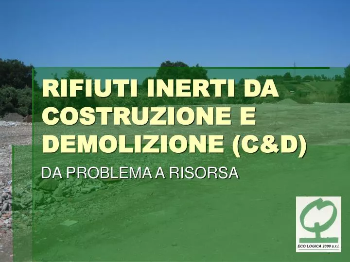 rifiuti inerti da costruzione e demolizione c d