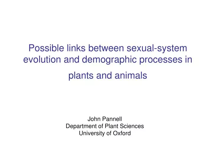 possible links between sexual system evolution and demographic processes in plants and animals