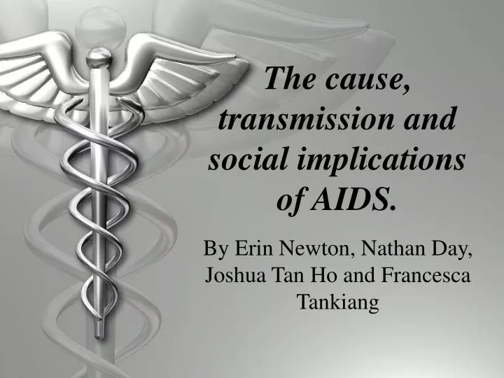 the cause transmission and social implications of aids