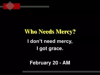 Who Needs Mercy?