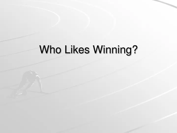 who likes winning