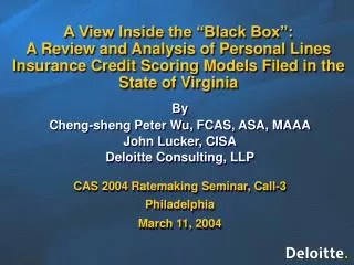 By Cheng-sheng Peter Wu, FCAS, ASA, MAAA John Lucker, CISA Deloitte Consulting, LLP