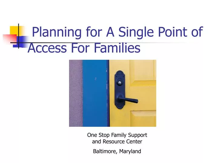 planning for a single point of access for families