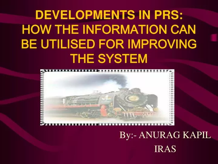 developments in prs how the information can be utilised for improving the system
