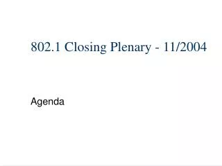 802.1 Closing Plenary - 11/2004