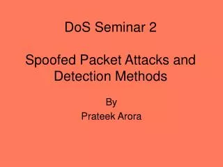 DoS Seminar 2 Spoofed Packet Attacks and Detection Methods