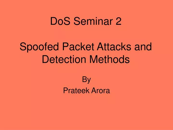 dos seminar 2 spoofed packet attacks and detection methods