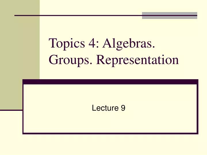 topics 4 algebras groups representation