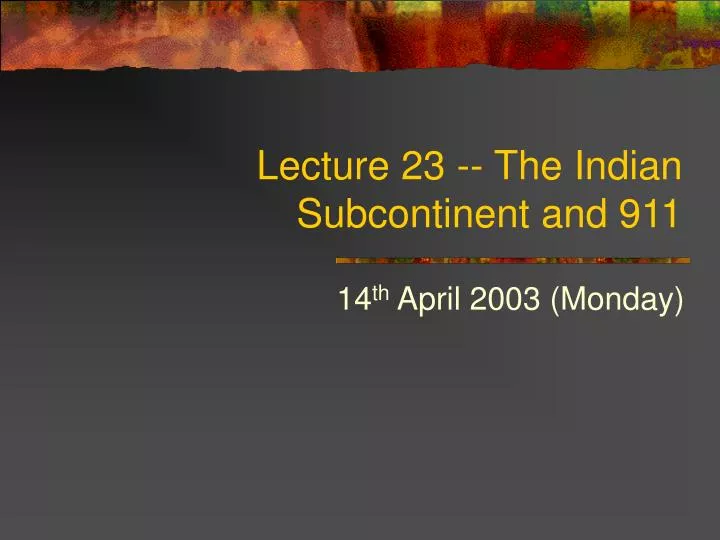 lecture 23 the indian subcontinent and 911