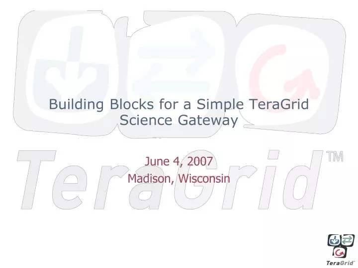 building blocks for a simple teragrid science gateway