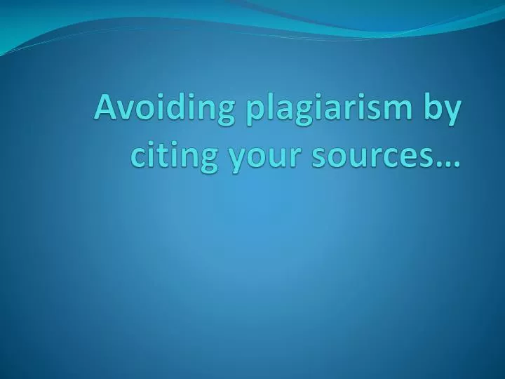 avoiding plagiarism by citing your sources