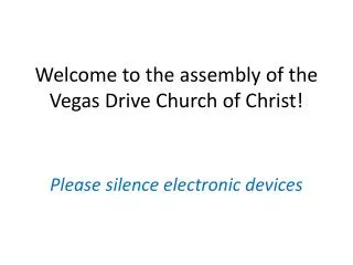 Welcome to the assembly of the Vegas Drive Church of Christ!