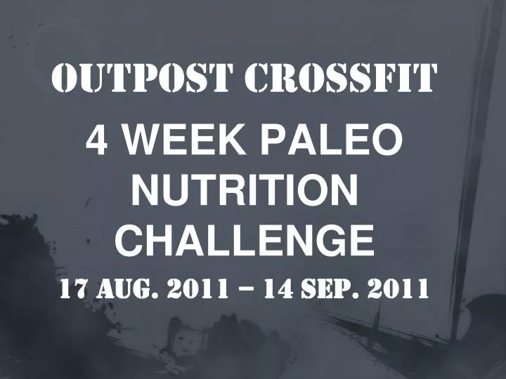 outpost crossfit 4 week paleo nutrition challenge 17 aug 2011 14 sep 2011