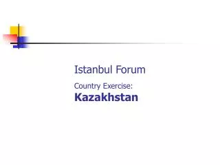 Istanbul Forum Country Exercise: Kazakhstan