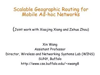 Xin Wang Assistant Professor Director, Wireless and Networking Systems Lab (WINS) SUNY, Buffalo