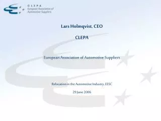 Lars Holmqvist , CEO CLEPA European Association of Automotive Suppliers