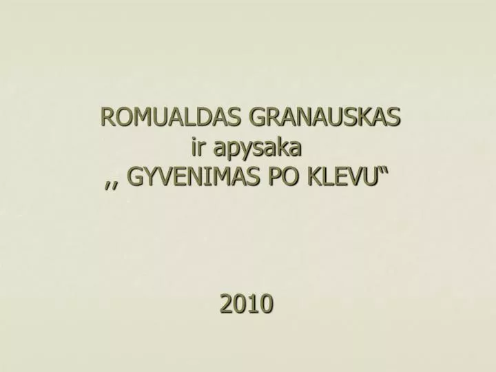 romualdas granauskas ir apysaka gyvenimas po klevu 2010