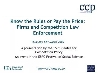 Know the Rules or Pay the Price: Firms and Competition Law Enforcement Thursday 12 th March 2009