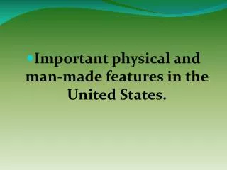 Important physical and man-made features in the United States.