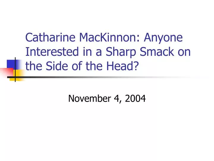 catharine mackinnon anyone interested in a sharp smack on the side of the head
