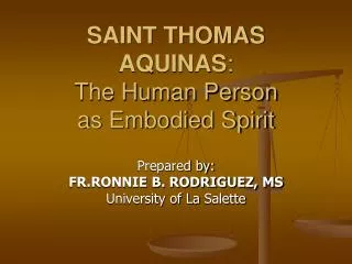 SAINT THOMAS AQUINAS : The Human Person as Embodied Spirit