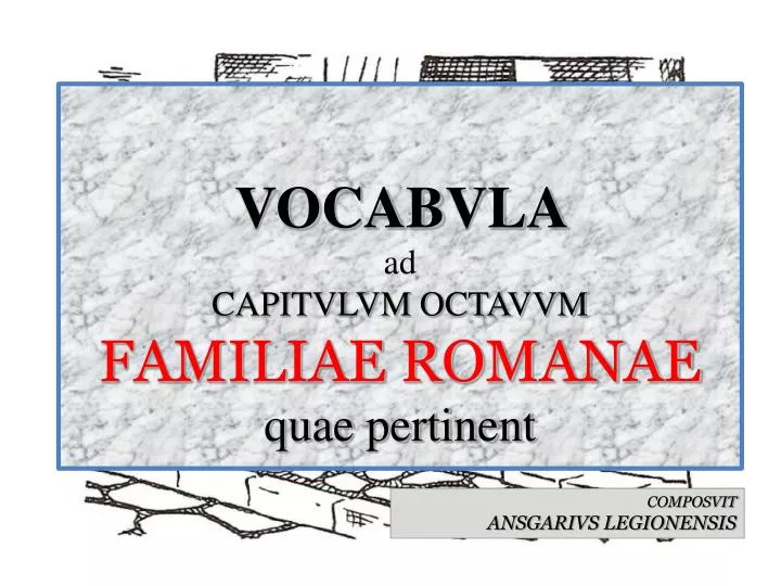vocabvla ad capitvlvm octavvm familiae romanae quae pertinent