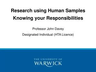 Research using Human Samples Knowing your Responsibilities Professor John Davey