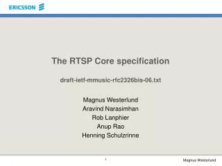 The RTSP Core specification draft-ietf-mmusic-rfc2326bis-06.txt