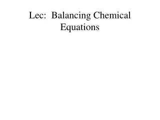 Lec : Balancing Chemical Equations