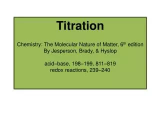Titration Chemistry: The Molecular Nature of Matter, 6 th edition