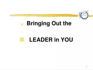 Bringing Out the LEADER in YOU