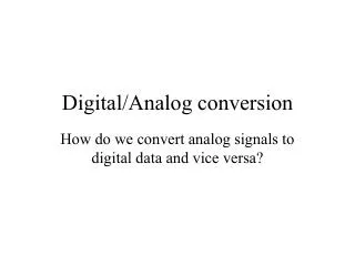 Digital/Analog conversion