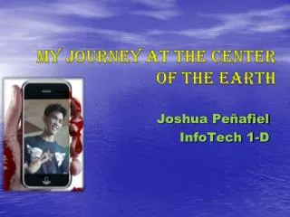My Journey at the center of the Earth