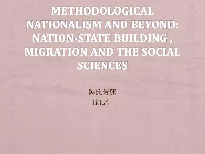 methodological nationalism and beyond nation state building migration and the social sciences