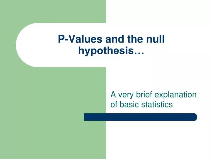 p values and the null hypothesis