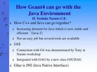 How Geant4 can go with the Java Environment H. Yoshida Naruto U.E.