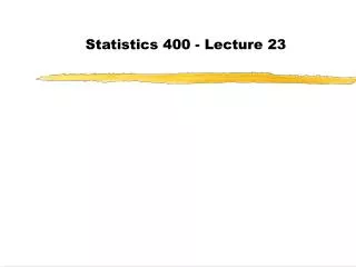 Statistics 400 - Lecture 23