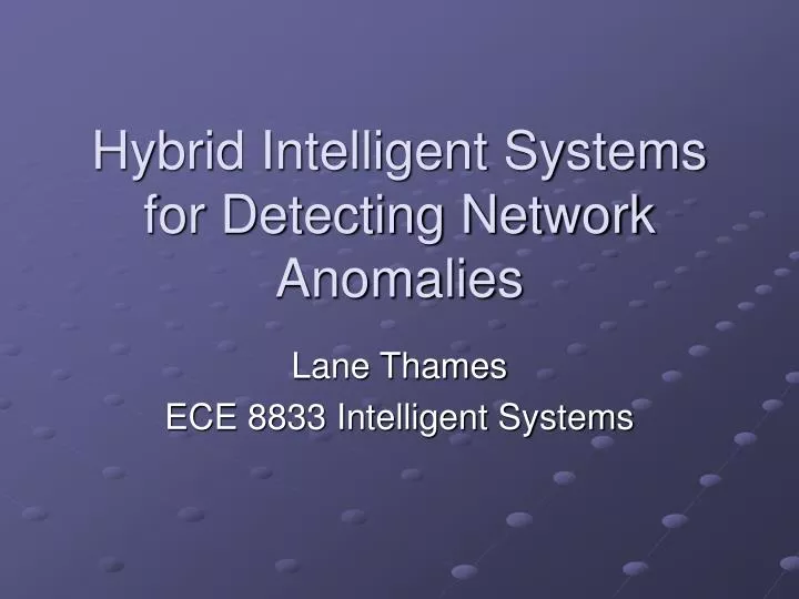 hybrid intelligent systems for detecting network anomalies