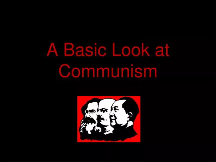 a basic look at communism