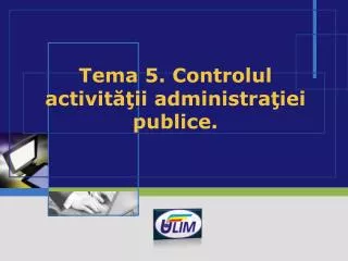 tema 5 controlul activit ii administra iei publice