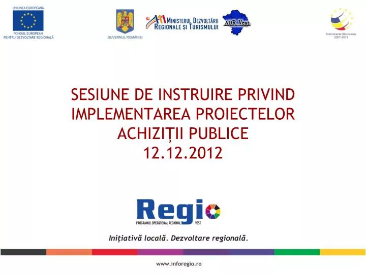 sesiune de instruire privind implementarea proiectelor achi zi ii publice 12 12 2012
