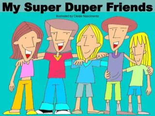 My Super Duper Friends Illustrated by Cleide Nascimento