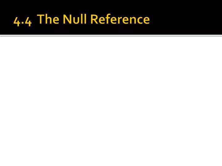 4 4 the null reference