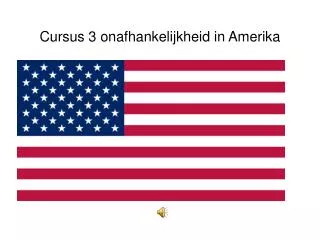 cursus 3 onafhankelijkheid in amerika