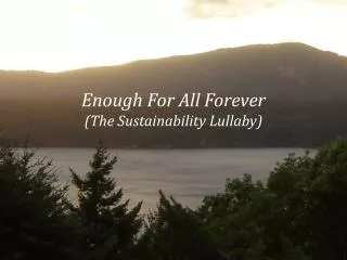 Enough For All Forever (The Sustainability Lullaby)