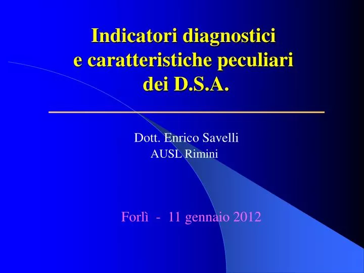 indicatori diagnostici e caratteristiche peculiari dei d s a